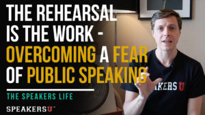 The Rehearsal Is The Work - Overcoming A Fear Of Public Speaking
