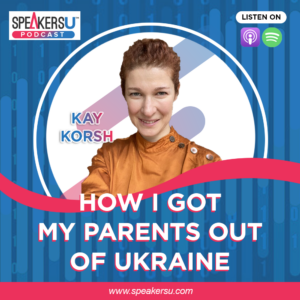 How I got my parents out of Ukraine with Kay Korsh